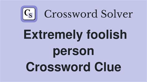 foolish crossword clue|foolish person 10 letters crossword.